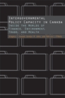 Intergovernmental Policy Capacity in Canada : Inside the Worlds of Finance, Environment, Trade, and Health - eBook