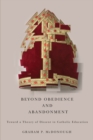 Beyond Obedience and Abandonment : Toward a Theory of Dissent in Catholic Education - eBook