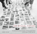 The Official Picture : The National Film Board of Canada's Still Photography Division and the Image of Canada, 1941-1971 - eBook
