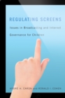 Regulating Screens : Issues in Broadcasting and Internet Governance for Children - eBook