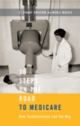 36 Steps on the Road to Medicare : How Saskatchewan Led the Way - eBook