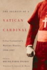 The Secrets of a Vatican Cardinal : Celso Costantini's Wartime Diaries, 1938-1947 - eBook