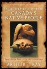 An Illustrated History of Canada's Native People : I Have Lived Here Since the World Began - eBook