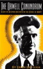 The Orwell Conundrum : A Cry of Despair or Faith in the "Spirit of Man?" - eBook