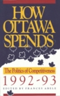 How Ottawa Spends, 1992-1993 : The Politics of Competitiveness - eBook