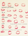 Negotiations in a Vacant Lot : Studying the Visual in Canada - eBook