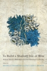 To Build a Shadowy Isle of Bliss : William Morris's Radicalism and the Embodiment of Dreams - eBook