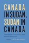 Canada in Sudan, Sudan in Canada : Immigration, Conflict, and Reconstruction - eBook