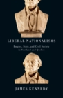 Liberal Nationalisms : Empire, State, and Civil Society in Scotland and Quebec - eBook