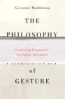 The Philosophy of Gesture : Completing Pragmatists' Incomplete Revolution - eBook