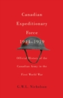 Canadian Expeditionary Force, 1914-1919 : Official History of the Canadian Army in the First World War - eBook