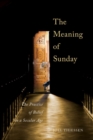 The Meaning of Sunday : The Practice of Belief in a Secular Age - eBook