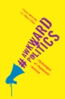 Awkward Politics : Technologies of Popfeminist Activism - eBook