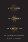 Catholic Philosophy of Education : The Church and Two Philosophers - eBook