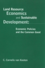Land Resource Economics and Sustainable Development : Economic Policies and the Common Good - Book