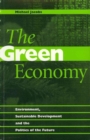 The Green Economy : Environment, Sustainable Development and the Politics of the Future - Book