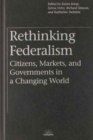 Rethinking Federalism : Citizens, Markets, and Governments in a Changing World - Book