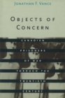 Objects of Concern : Canadian Prisoners of War Through the Twentieth Century - Book