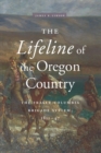 The Lifeline of the Oregon Country : The Fraser-Columbia Brigade System, 1811-47 - Book