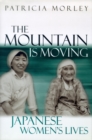 The Mountain Is Moving : Japanese Women's Lives - Book
