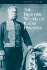 The Frontier World of Edgar Dewdney - Book