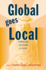 Global Goes Local : Popular Culture in Asia - Book