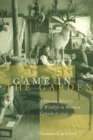 Game in the Garden : A Human History of Wildlife in Western Canada to 1940 - Book