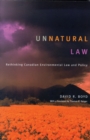 Unnatural Law : Rethinking Canadian Environmental Law and Policy - Book