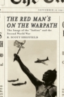 The Red Man's on the Warpath : The Image of the "Indian" and the Second World War - Book