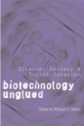 Biotechnology Unglued : Science, Society, and Social Cohesion - Book