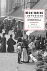 Negotiating Identities in Nineteenth- and Twentieth-Century Montreal - Book