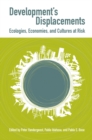 Development's Displacements : Economies, Ecologies, and Cultures at Risk - Book