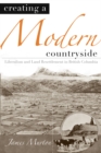 Creating a Modern Countryside : Liberalism and Land Resettlement in British Columbia - Book