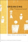 Organizing the Transnational : Labour, Politics, and Social Change - Book