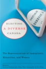 Electing a Diverse Canada : The Representation of Immigrants, Minorities, and Women - Book