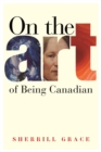 On the Art of Being Canadian - Book