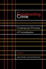 Constructing Crime : Contemporary Processes of Criminalization - Book