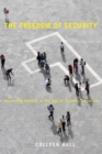 The Freedom of Security : Governing Canada in the Age of Counter-Terrorism - Book