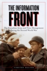 The Information Front : The Canadian Army and News Management during the Second World War - Book