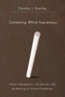 Contesting White Supremacy : School Segregation, Anti-Racism, and the Making of Chinese Canadians - Book