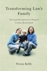 Transforming Law's Family : The Legal Recognition of Planned Lesbian Motherhood - Book