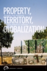 Property, Territory, Globalization : Struggles over Autonomy - Book