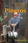 Pineros : Latino Labour and the Changing Face of Forestry in the Pacific Northwest - Book