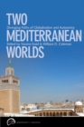 Two Mediterranean Worlds : Diverging Paths of Globalization and Autonomy - Book