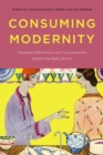 Consuming Modernity : Gendered Behaviour and Consumerism before the Baby Boom - Book