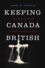 Keeping Canada British : The Ku Klux Klan in 1920s Saskatchewan - Book