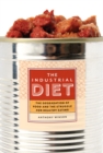 The Industrial Diet : The Degradation of Food and the Struggle for Healthy Eating - Book