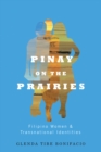 Pinay on the Prairies : Filipino Women and Transnational Identities - Book