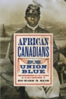 African Canadians in Union Blue : Volunteering for the Cause in the Civil War - Book