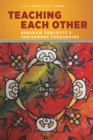 Teaching Each Other : Nehinuw Concepts and Indigenous Pedagogies - Book